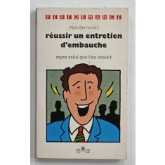 REUSSIR UN ENTRETIEN D &#039;EMBAUCHE , SOYEZ SELUI QUE L &#039;ON CHOISIT par ALAIN BERNARDINI , 1987