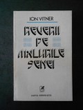 ION VITNER - REVERII PE MALURILE SENEI