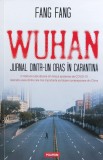 Cumpara ieftin Wuhan. Jurnal Dintr-un Oras &icirc;n Carantina - Fang Fang, Polirom, 2020, Romana. Istorie, Jurnal de Carantina din Wuhan