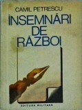 Camil Petrescu - Insemnari de Razboi, Memorii, Jurnal, Editura Militara, Limba Romana, Stare Buna, Coperta Brosata