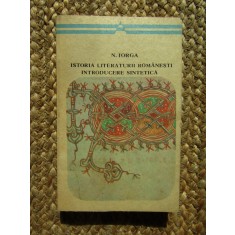 Nicolae Iorga - Istoria literaturii romanesti. Introducere sintetica
