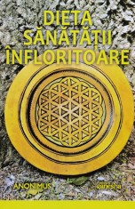 Dieta Sanatatii Infloritoare - Anonimus , F715 foto