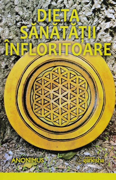 Dieta Sanatatii Infloritoare - Anonimus ,560909