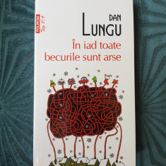 Dan Lungu - În iad toate becurile sunt arse 2014