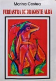 Cumpara ieftin Fereastra de dragoste alba - 2007 - Marina Costea (AF205)
