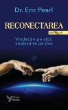 Reconectarea. Vindeca-i pe altii, vindeca-te pe tine - Eric Pearl