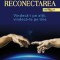Reconectarea. Vindeca-i pe altii, vindeca-te pe tine - Eric Pearl