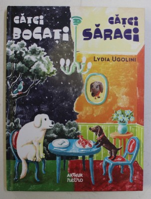CATEI BOGATI , CATEI SARACI de LYDIA UGOLINI , ILUSTRATII de MIRCEA POP , 2019 foto