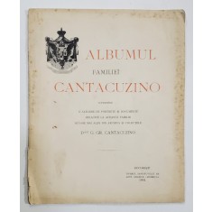 ALBUMUL FAMILIEI CANTACUZINO CUPRINZAND O ALEGERE DE PORTRETE SI DOCUMENTE , 1902