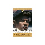 Clemente: The Passion and Grace of Baseball's Last Hero