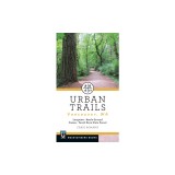 Urban Trails: Vancouver, Washington: Longview, Battle Ground, Camas, Yacolt Burn State Forest