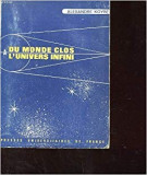 DU MONDE CLOS A L&#039;UNIVERS INFINI - ALEXANDRE KOYRE (CARTE IN LIMBA FRANCEZA)