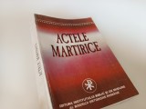 Cumpara ieftin ACTELE MARTIRICE- EDITURA IBM AL BOR 1997 RETIPARIREA TEXTULUI APARUT IN SERIA PSB- NR.11 IN 1982