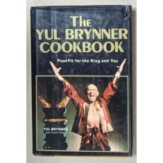 THE YUL BRYNNER COOKBOOK , FOOD FIT FOR THE KING AND YOU by YUL BRYNNER with SUSAN REED , 1983