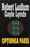 Operatiunea Paris - Robert Ludlum &amp; Gayle Lynds - Carte Thriller Suspans