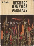 Resurse Genetice Vegetale - M. Cristea, Editura Academiei, 1981, Biologie, Carte Romana
