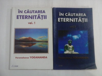 IN CAUTAREA ETERNITATII - (2 VOL) - PARAMAHANSA YOGANANDA foto