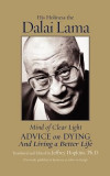 Mind of Clear Light: Advice on Living Well and Dying Consciously