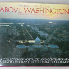 ROBERT CAMERON 'S ABOVE WASHINGTON , AERIAL PHOTOGRAPHS OF THE DISTRICT OF COLUMBIA , 1993