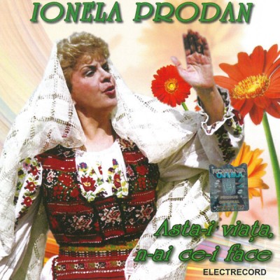 CD Ionela Prodan &amp;lrm;&amp;ndash; Asta-i viața, n-ai ce-i face populara populara foto