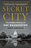 Secret City: The Hidden History of Gay Washington, from FDR Through Clinton