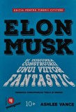 Cumpara ieftin Elon Musk si misiunea construirii unui viitor fantastic (editia pentru tinerii cititori) - 2019 - Ashlee Vance (@A278)