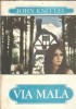 Via Mala - John Knittel, literatura clasica, editura Camelia, 1991, coperta cartonata, romana