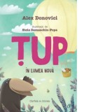 Tup in lumea noua. Cartea a cincea - Alex Donovici