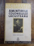 Amintirile colonelului Lacusteanu, Bucuresti 1935 , *COTOR UZAT , DEFECT COPERTA SPATE