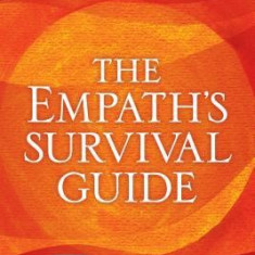 The Empath's Survival Guide: Life Strategies for Sensitive People