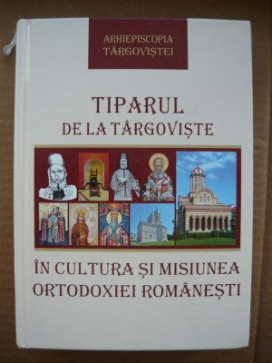 TIPARUL DE LA TARGOVISTE IN CULTURA SI MISIUNEA ORTODOXIEI ROMANESTI - 2019 foto