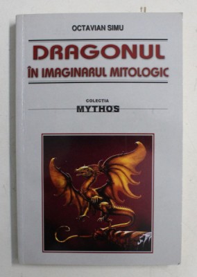 DRAGONUL IN IMAGINARUL MITOLOGIC DE OCTAVIAN SIMU , 2006 foto