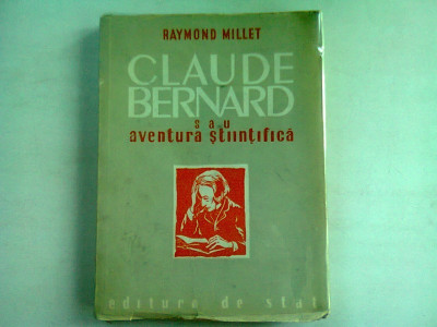 CLAUDE BERNARD SAU AVENTURA STIINTIFICA - RAYMOND MILLET foto