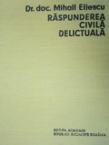 RASPUNDEREA CIVILA DELICTUALA de MIHAIL ELIESCU ,1972 , PREZINTA SUBLINIERI