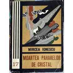 MOARTEA PAHARELOR DE CRISTAL-MIRCEA IONESCU