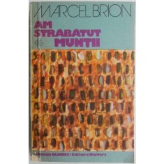 Am strabatut muntii &ndash; Marcel Brion