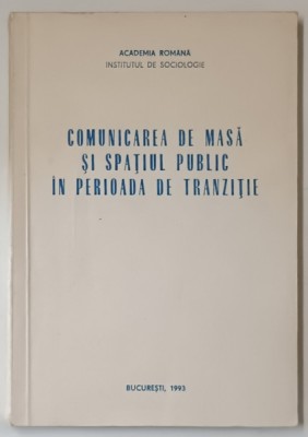 COMUNICAREA DE MASA SI SPATIUL PUBLIC IN PERIOADA DE TRANZITIE, de IOAN DRAGAN , 1993 foto