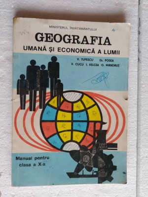 GEOGRAFIA UMANA SI ECONOMICA A LUMII CLASA A X A TUFESCU POSEA MANDRUT foto