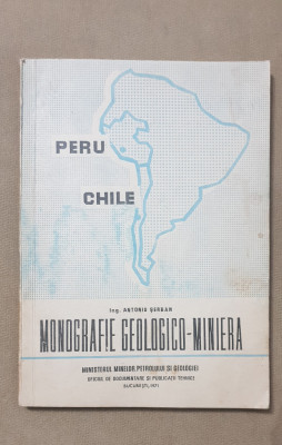 Peru, Chile. Monografie geologico-minieră - Antoniu Șerban foto