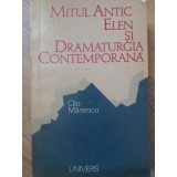 MITUL ANTIC ELEN SI DRAMATURGIA CONTEMPORANA-CLIO MANESCU-159765