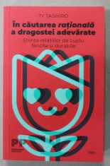 IN CAUTAREA RATIONALA A DRAGOSTEI ADEVARATE , STIINTA RELATIILOR DE CUPLU FERICITE SI DURABILE de TY TASHIRO , 2022 foto