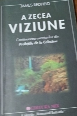 A ZECEA VIZIUNE , CONTINUAREA AVENTURILOR DIN PROFETIILE ...JAMES REDFIELD foto