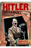 Hitler. Dosarul psihiatric - Nigel Cawthorne