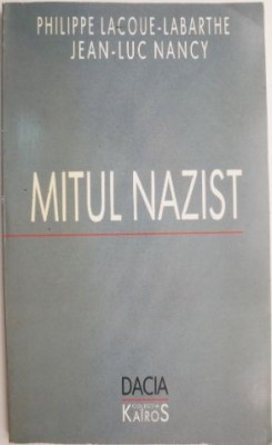 Mitul nazist &amp;ndash; Philippe Lacoue-Labarthe, Jean-Luc Nancy (cu sublinieri in creion) foto