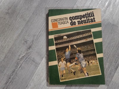 Competitii de neuitat de Constantin Teasca foto