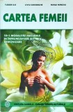 Cumpara ieftin Cartea Femeii - Tainele Frumusetii Feminine de Tudor Ilie. Ghid Complet Ingrijire Piele, Par, Corp, Sanatate, Terapii Naturale, 570 pagini, Brosata.