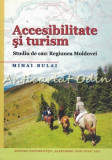 Cumpara ieftin Accesibilitate Si Turism - Mihai Bulai