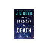 Passions in Death: An Eve Dallas Novel