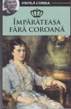 Vintila Corbul - Imparateasa fara coroana