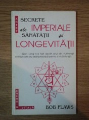 SECRETE IMPERIALE ALE SANATATII SI LONGEVITATII de BOB FLAWES , 1995